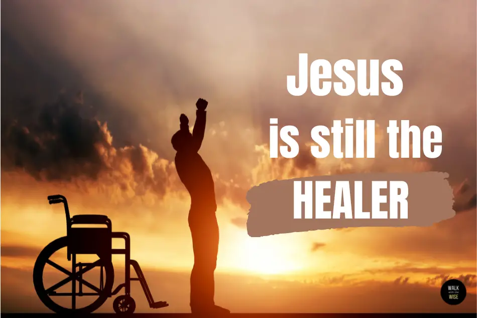 Jesus still heals today.