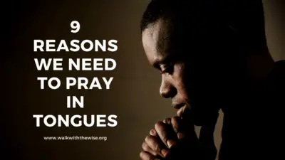 9 Reasons We Need to Pray in Tongues