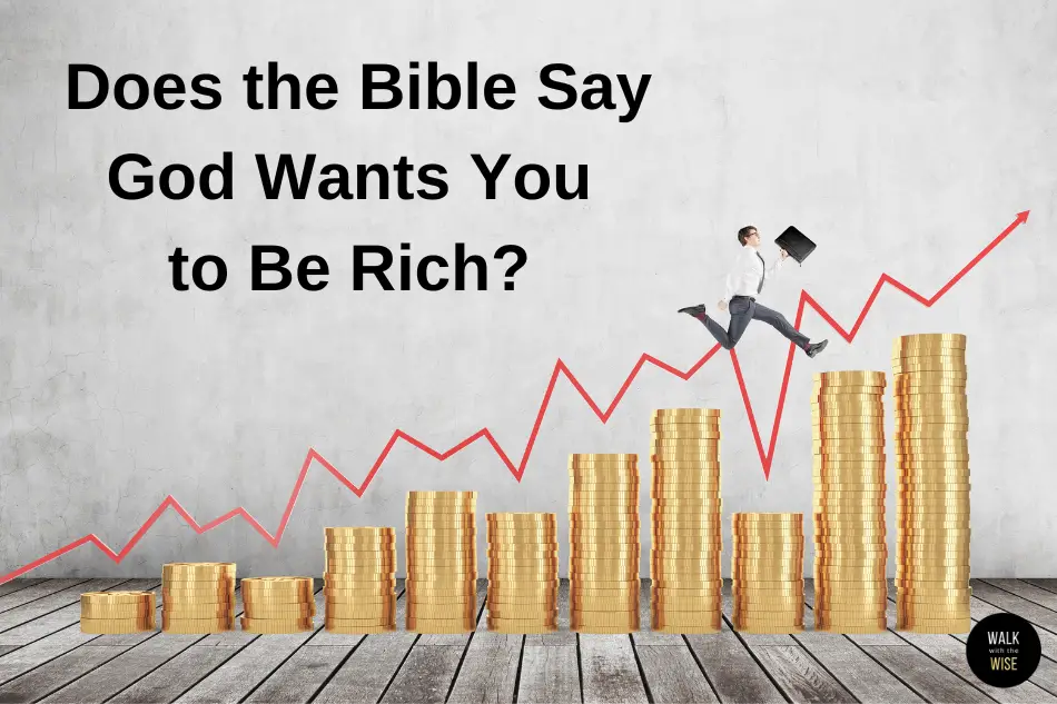 Does the Bible Say God Wants You to Be Rich?