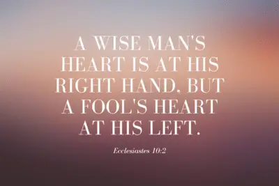 A Wise Man’s Heart is at His Right Hand